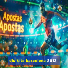 dls kits barcelona 2012